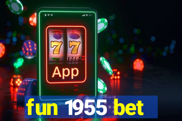 fun 1955 bet